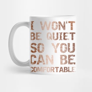 I Won't Be Quiet So You Can Be Comfortable, Save Our Children, End Human Trafficking Mug